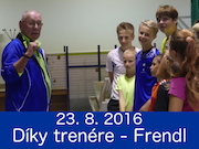 23.8.2016 - DÍKY TRENÉRE - HLAVNÍ ROLE JIŘÍ FRENDL